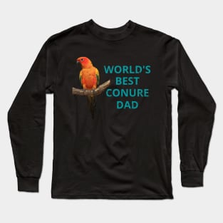 Conure owners and dads Long Sleeve T-Shirt